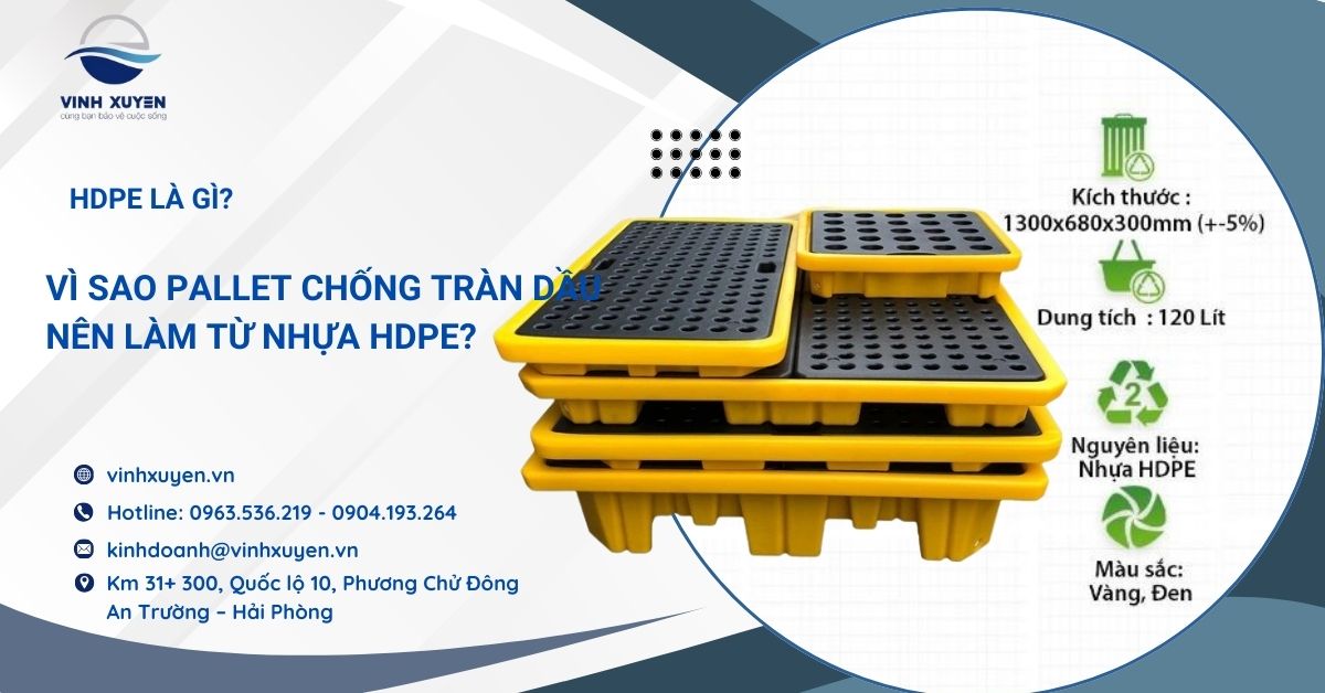 HDPE là gì? Vì sao pallet chống tràn dầu nên làm từ nhựa HDPE?
