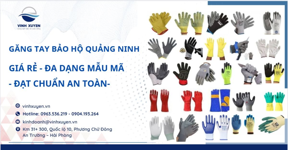 Tổng Kho Găng Tay Bảo Hộ Quảng Ninh – Đa Dạng Mẫu Mã, Đạt Chuẩn An Toàn