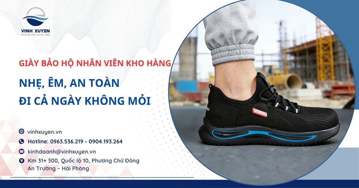 Giày Bảo Hộ Nhân Viên Kho Hàng: Nhẹ, Êm, Đi Cả Ngày Không Mỏi