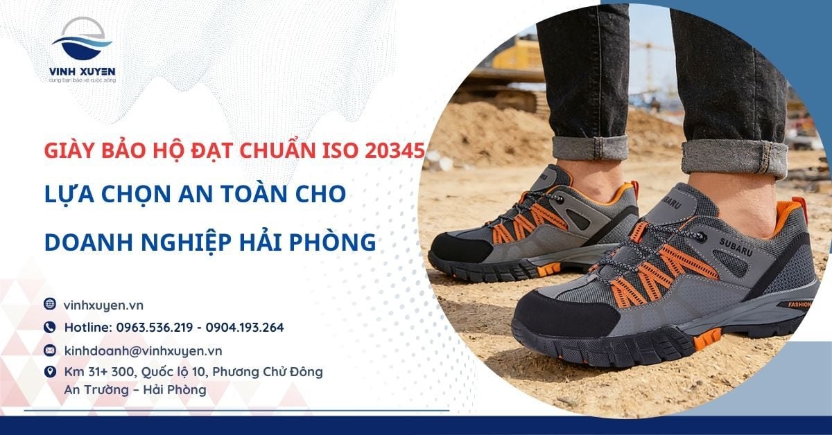 Giày Bảo Hộ Đạt Tiêu Chuẩn ISO 20345 Tại Hải Phòng – Lựa Chọn An Toàn Cho Doanh Nghiệp
