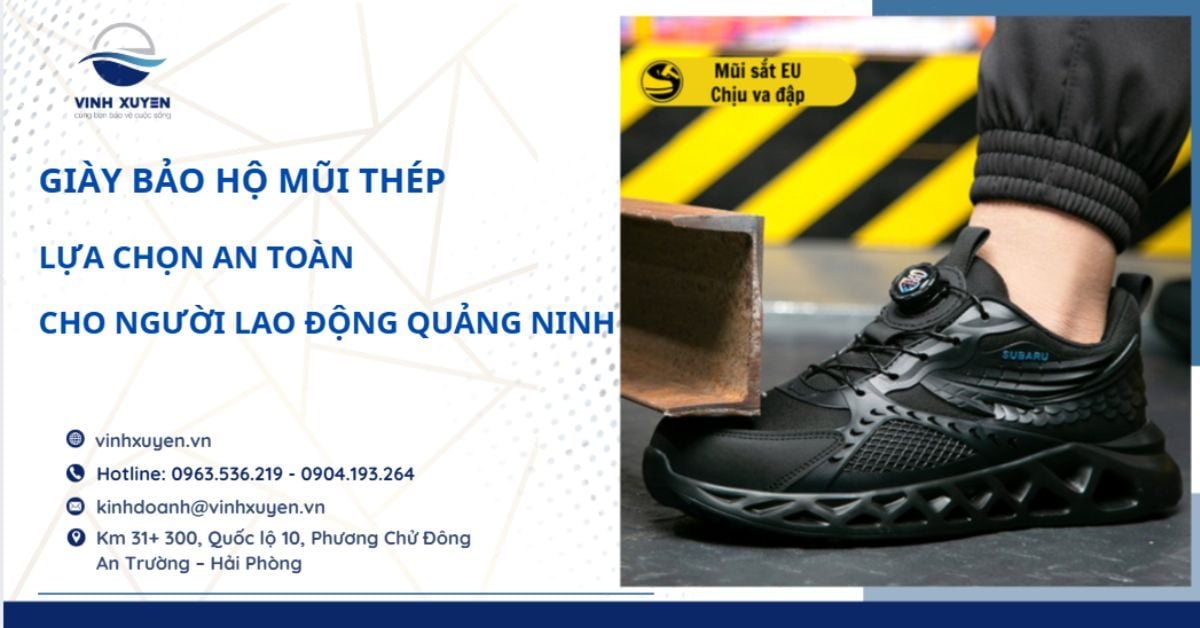 Giày Bảo Hộ Mũi Thép – Lựa Chọn An Toàn Cho Công Nhân Quảng Ninh