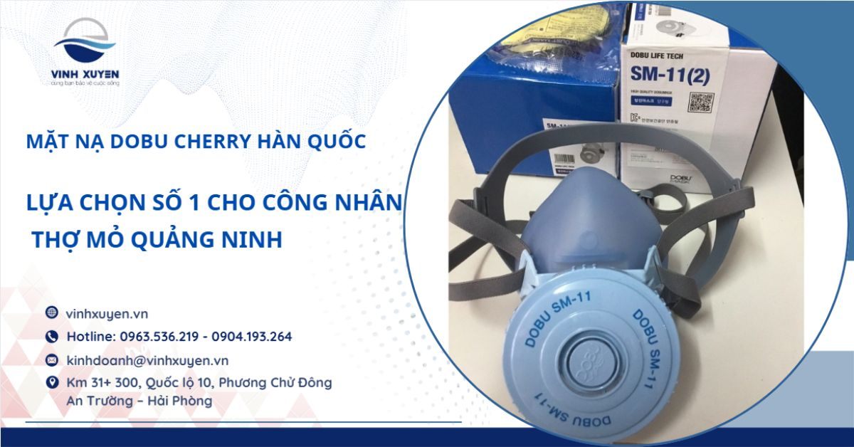 Mặt nạ Dobu Cherry – Lựa chọn số 1 cho công nhân mỏ Quảng Ninh