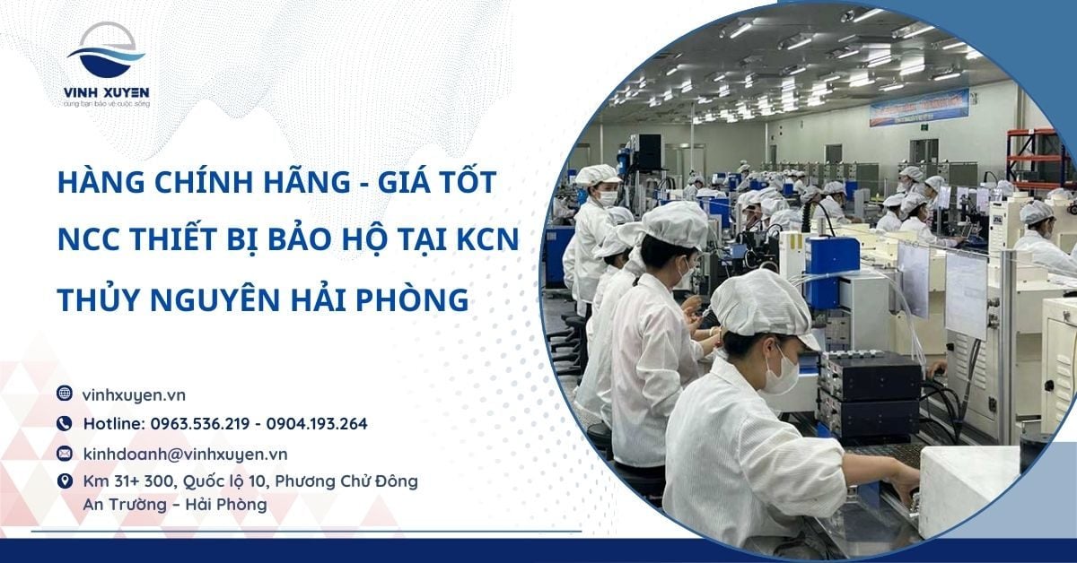 NCC Thiết Bị Bảo Hộ Tại KCN Thủy Nguyên Hải Phòng – Chính Hãng, Giá Tốt