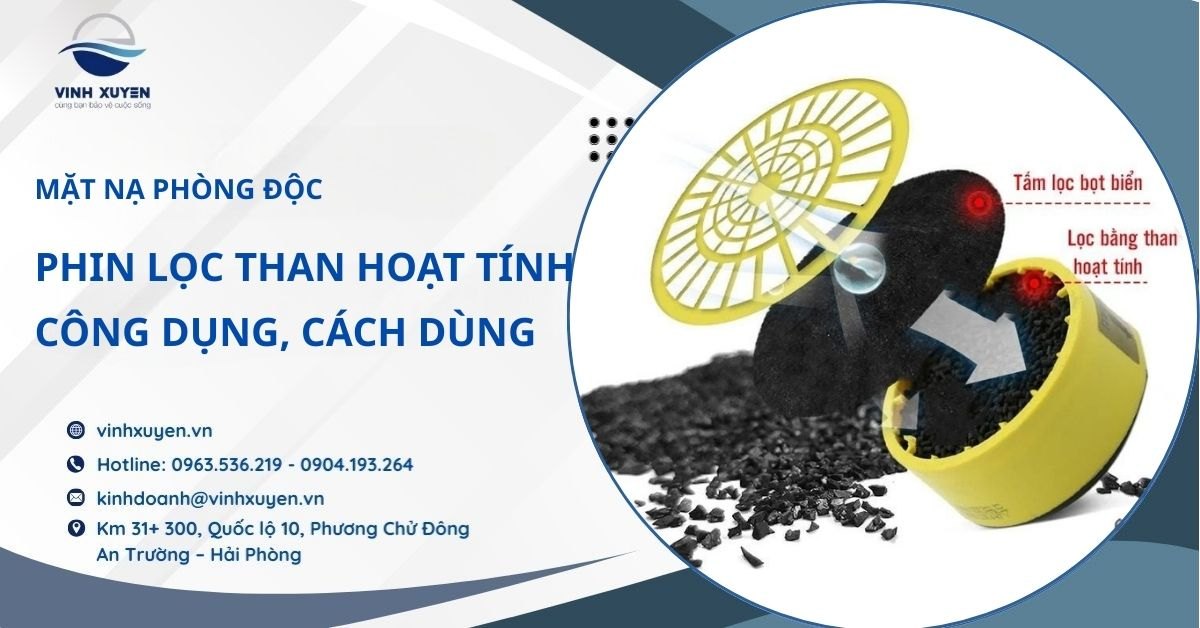 Phin Lọc Than Hoạt Tính Trong Mặt Nạ Phòng Độc: Công Dụng, Cách Dùng & Lưu Ý Quan Trọng
