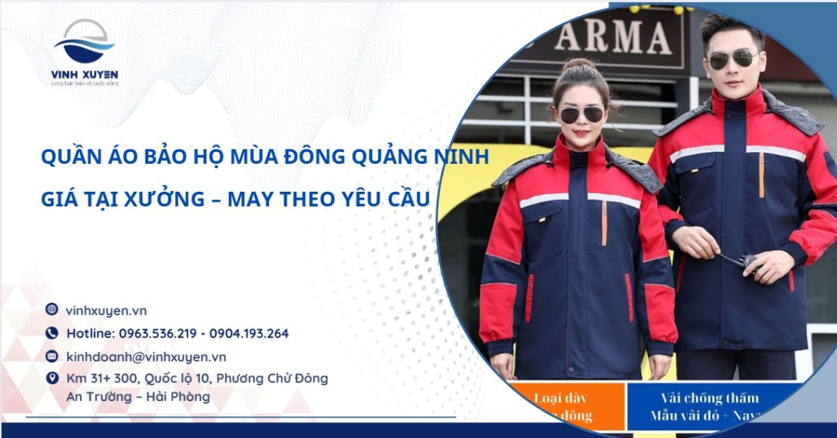 Quần Áo Bảo Hộ Mùa Đông Quảng Ninh – Giá Tại Xưởng – May Theo Yêu Cầu