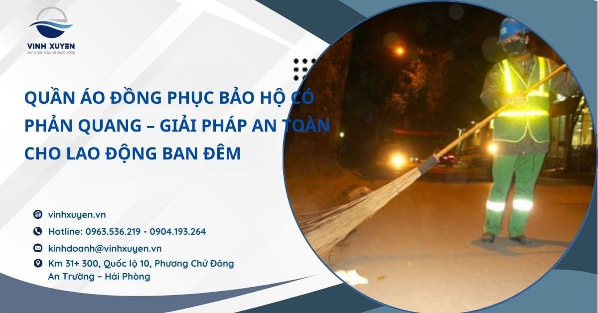 Quần Áo Đồng Phục Bảo Hộ Có Phản Quang – Giải Pháp An Toàn Cho Lao Động Ban Đêm Tại Hải Phòng