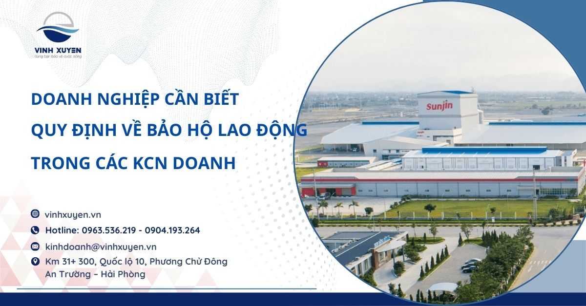 Quy Định Về Bảo Hộ Lao Động Trong Các KCN Doanh Nghiệp Cần Biết