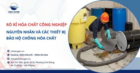 RÒ RỈ HÓA CHẤT CÔNG NGHIỆP VÀ CÁC THIẾT BỊ BẢO HỘ