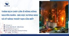 Thảm Kịch Cháy Lớn Ở Hồng Kông: Bài Học Xương Máu Và Kỹ Năng Thoát Nạn Cần Biết