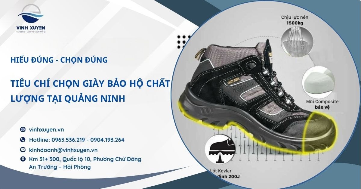 Tiêu Chí Chọn Giày Bảo Hộ Chất Lượng Tại Quảng Ninh – Hiểu Đúng, Chọn Đúng