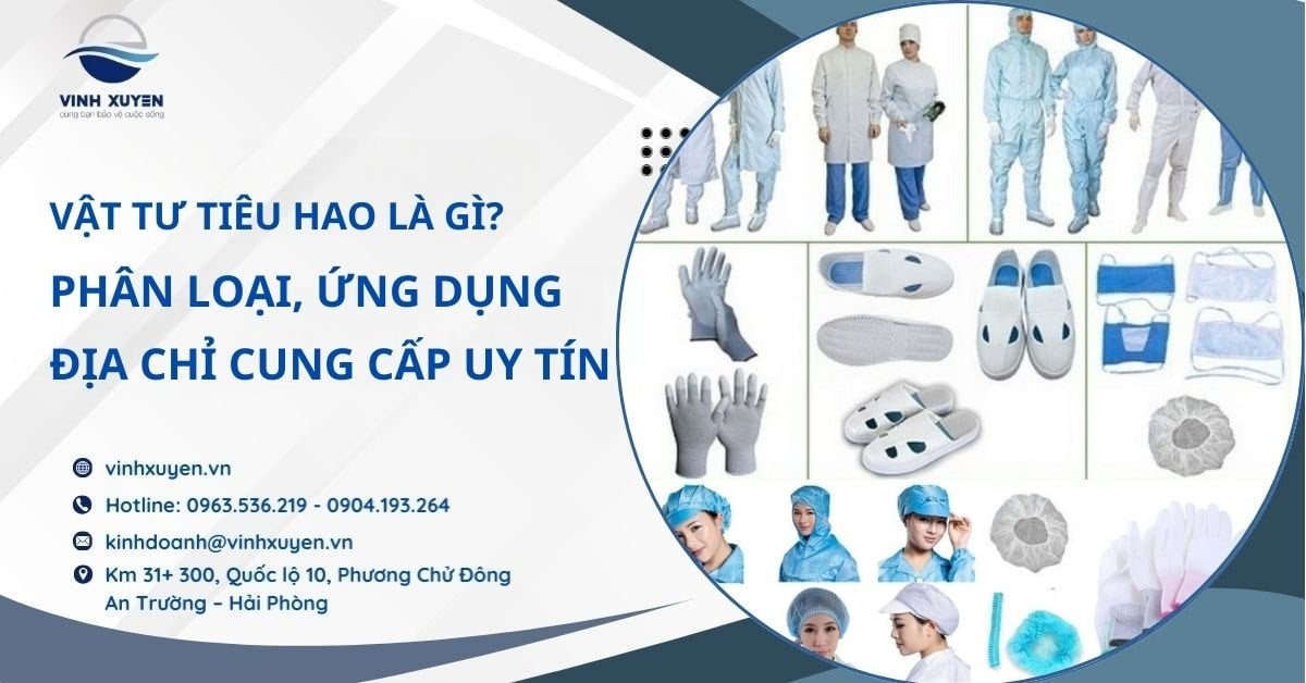 Vật Tư Tiêu Hao Là Gì? Phân Loại, Ứng Dụng Và Địa Chỉ Cung Cấp Uy Tín