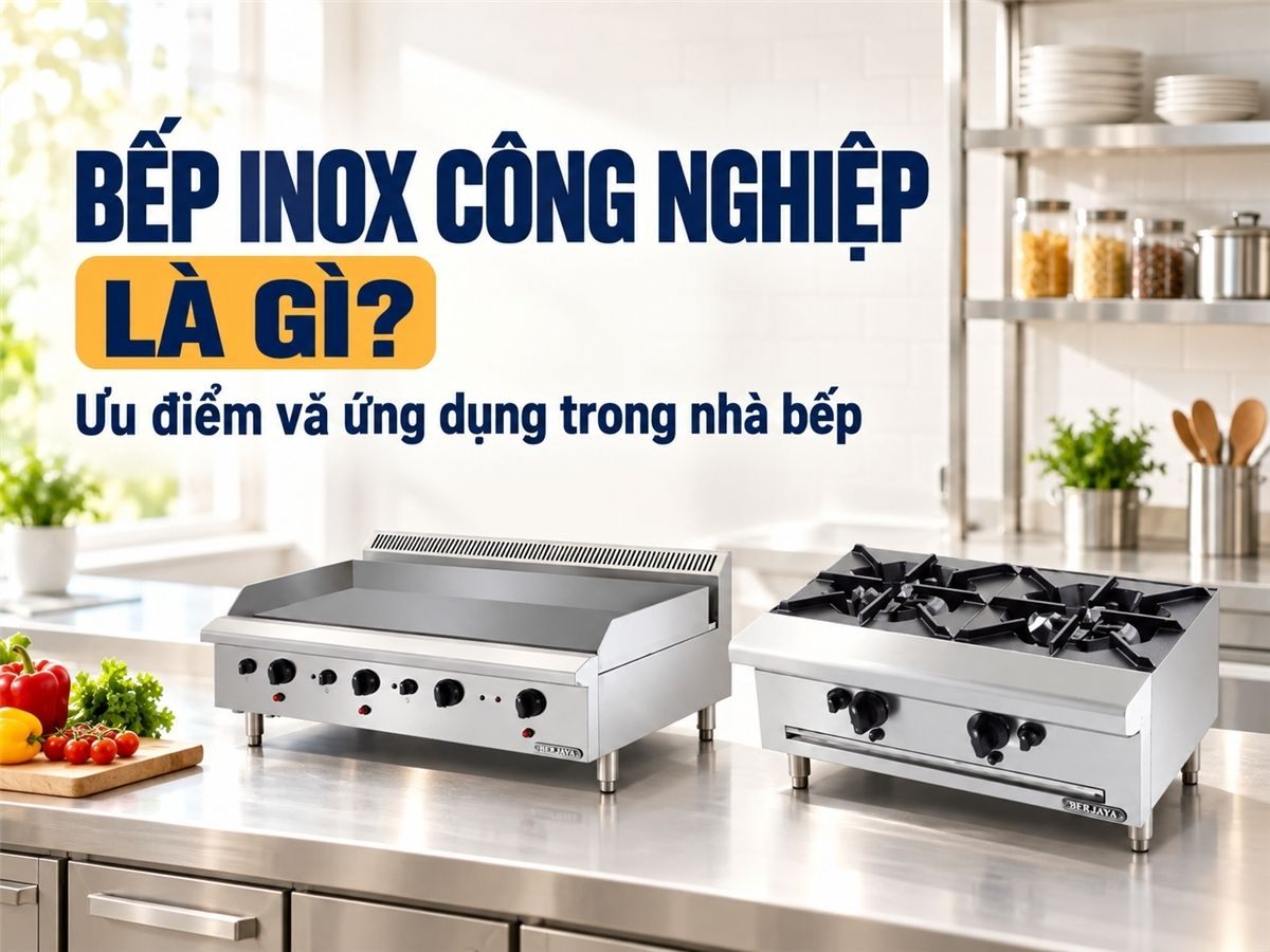 Bếp công nghiệp inox là gì? Ưu điểm và ứng dụng phổ biến của bếp