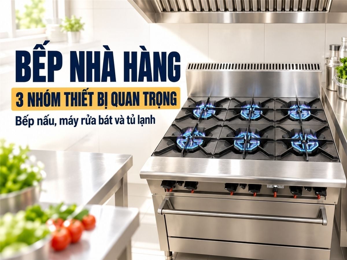 Top 3 thiết bị quan trọng cần có trong không gian bếp nhà hàng