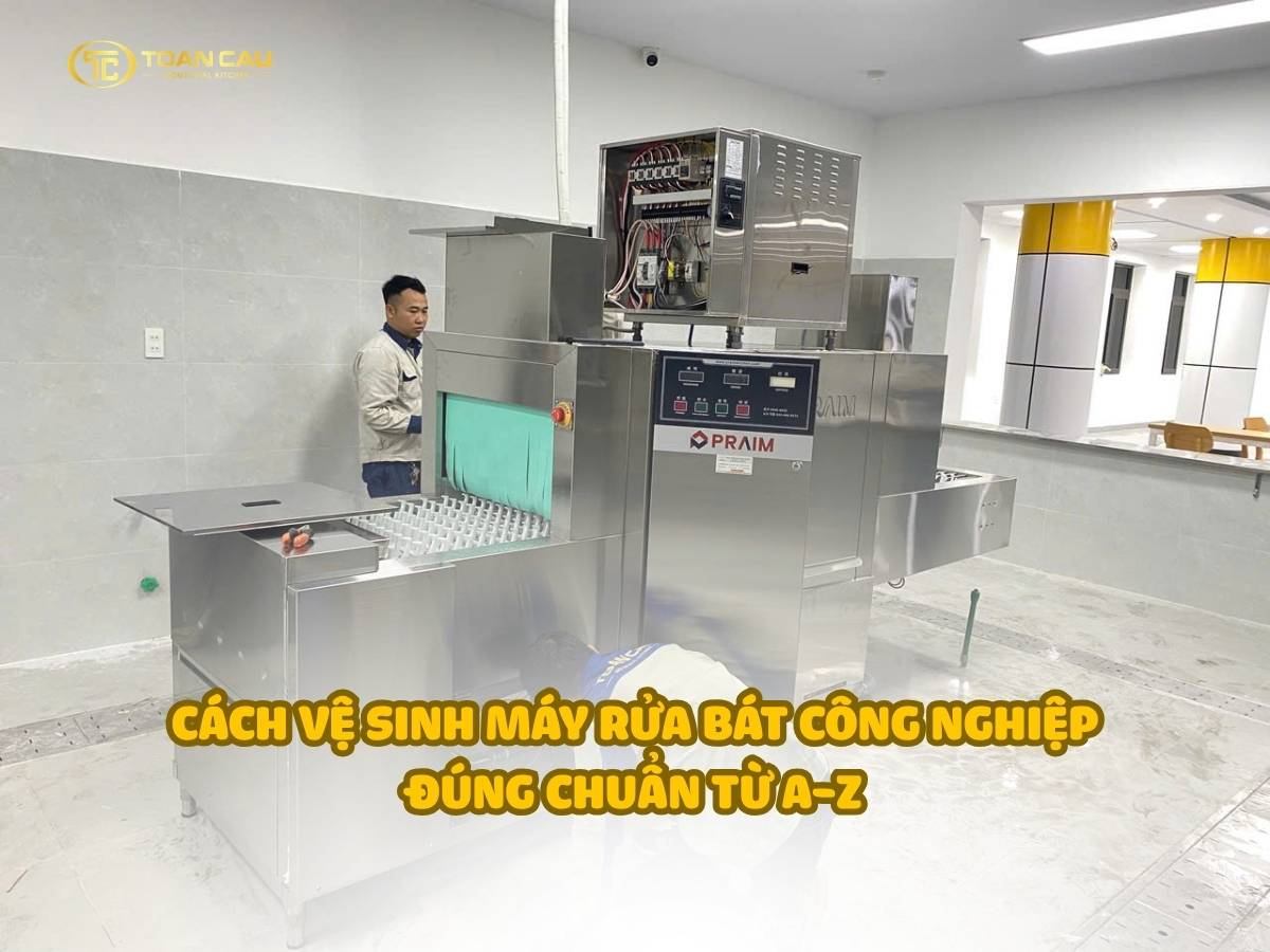 Cách vệ sinh máy rửa bát công nghiệp đúng chuẩn từ A-Z