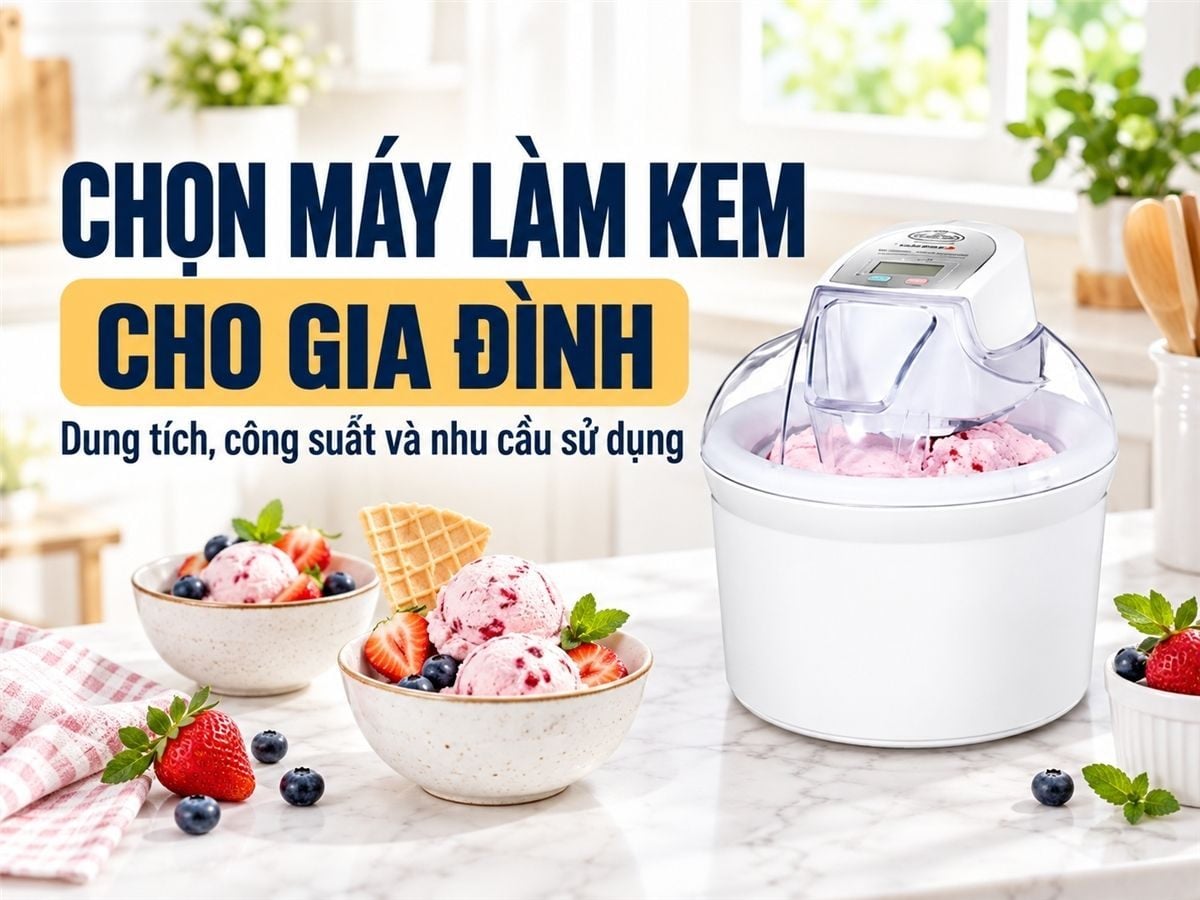 Máy làm kem gia đình nào tốt nhất hiện nay? Lựa chọn phù hợp