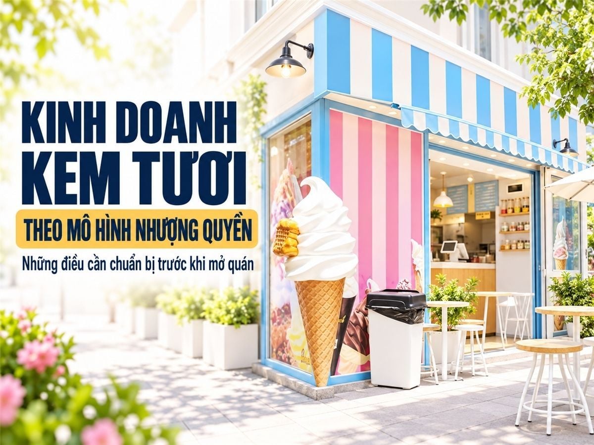 Cẩm nang kinh doanh kem tươi theo mô hình NHƯỢNG QUYỀN hiệu quả
