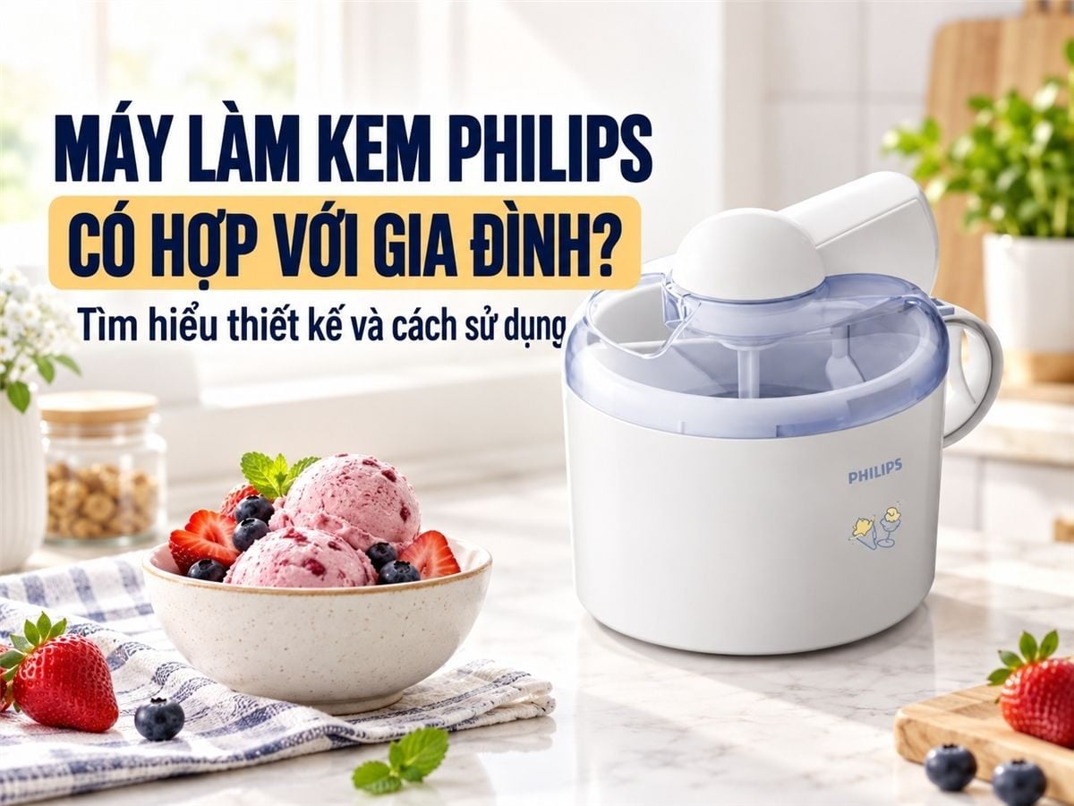 Có nên mua máy làm kem Philips cho gia đình? Đánh giá chi tiết