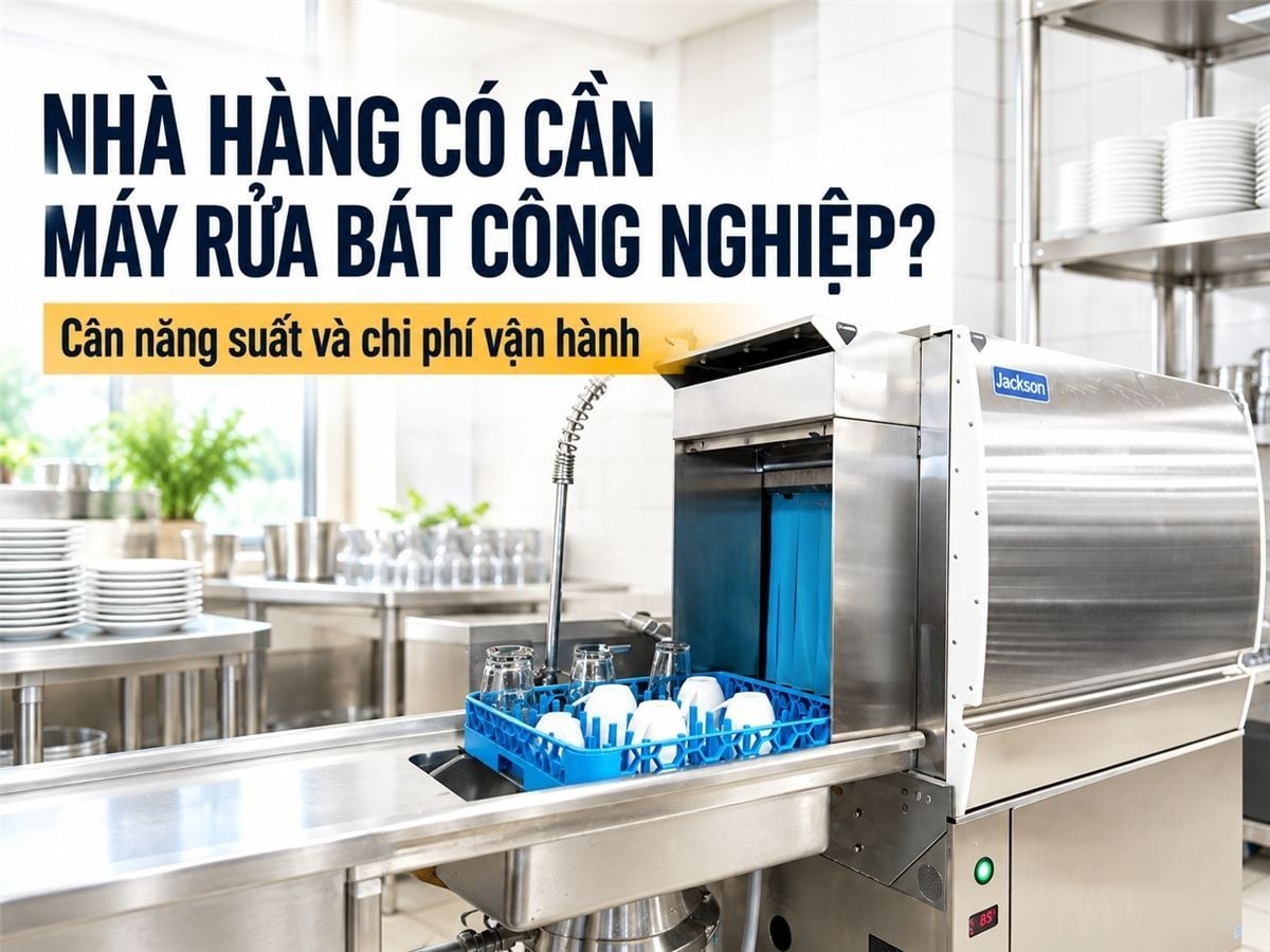 Tại sao nhà hàng, khách sạn cần máy rửa bát công nghiệp?