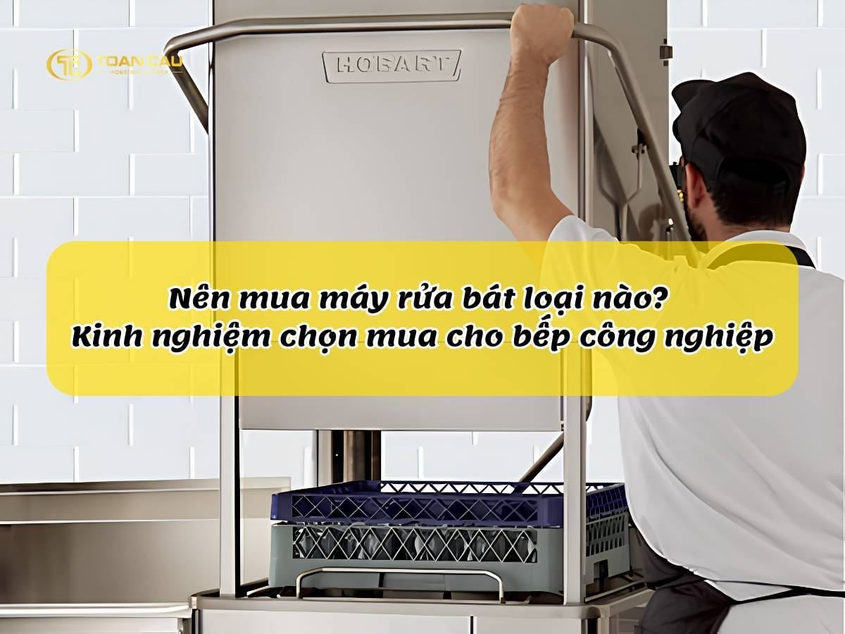 Nên mua máy rửa bát loại nào? Kinh nghiệm chọn mua cho nhà hàng, quán ăn