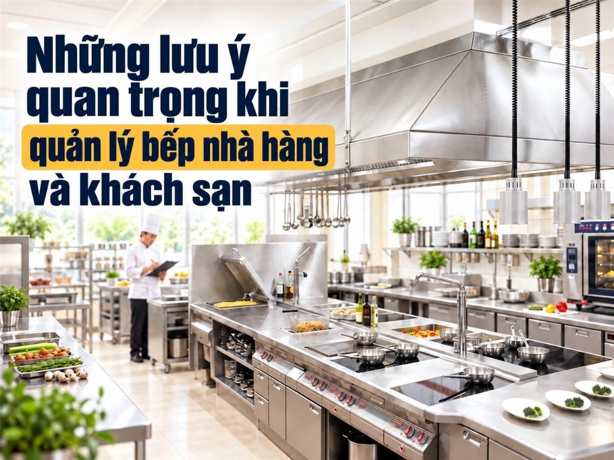 Những lưu ý quan trọng khi quản lý bếp nhà hàng và khách sạn