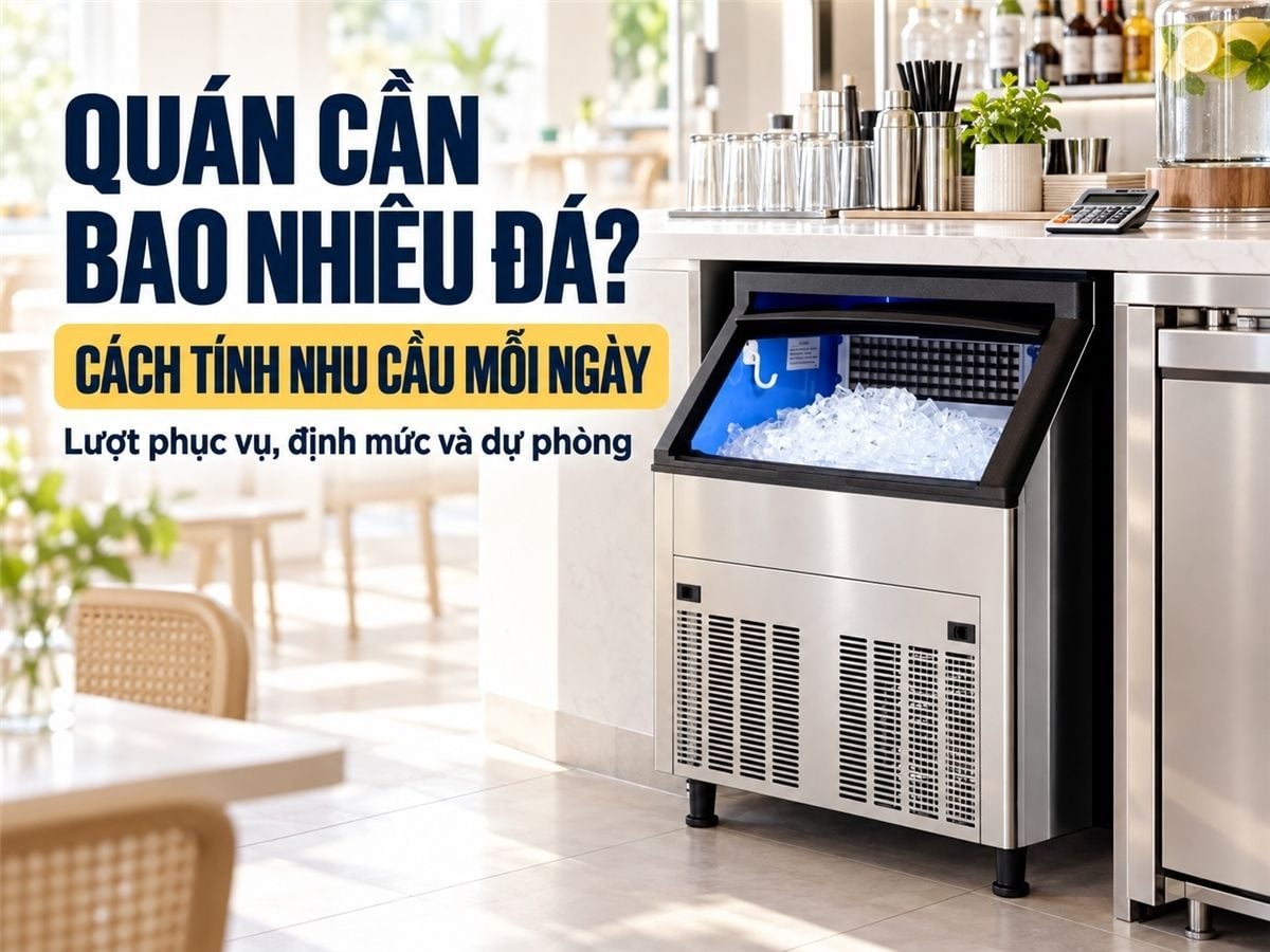 Cách Tính Lượng Đá Viên Cần Dùng Mỗi Ngày Cho Quán Ăn, Nhà Hàng, Quán Đồ Uống