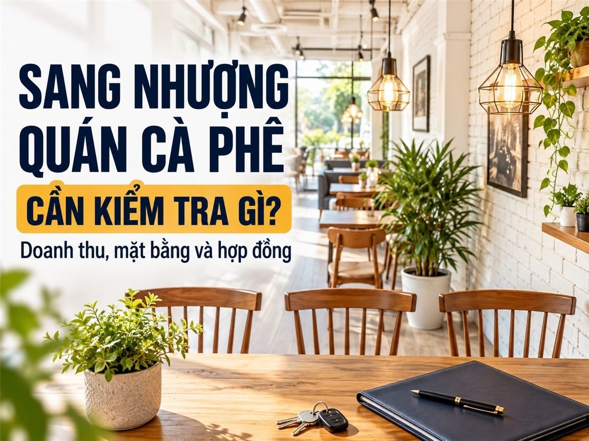 Những lưu ý đặc biệt khi sang nhượng mặt bằng quán cafe năm 2024