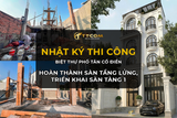 TIẾN ĐỘ THI CÔNG BIỆT THỰ PHỐ TÂN CỔ ĐIỂN GẦN GIGA MALL – HOÀN THÀNH SÀN LỬNG & SÀN TẦNG 1