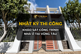 KHẢO SÁT CÔNG TRÌNH NHÀ Ở  TP BÀ RỊA, BƯỚC KHỞI ĐẦU QUAN TRỌNG CHO THI CÔNG HOÀN THIỆN
