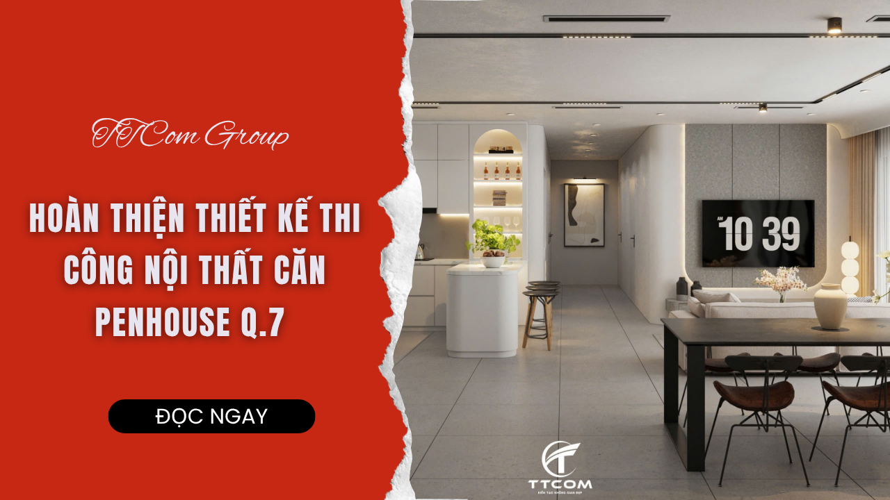 THIẾT KẾ & HOÀN THIỆN NỘI THẤT PENTHOUSE KHÔNG GIAN SỐNG ĐẲNG CẤP CHO GIA ĐÌNH TRẺ