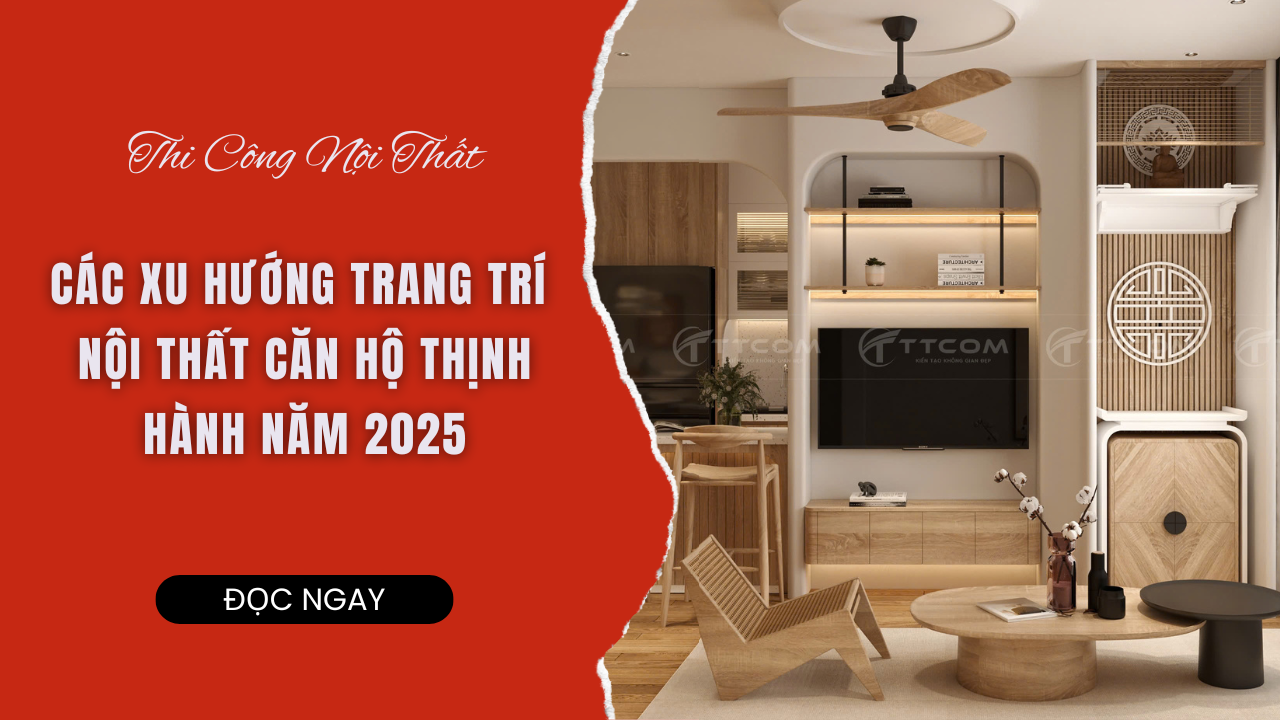 Các Phong Cách Thiết Kế Căn Hộ Được Yêu Thích Nhất Hiện Nay