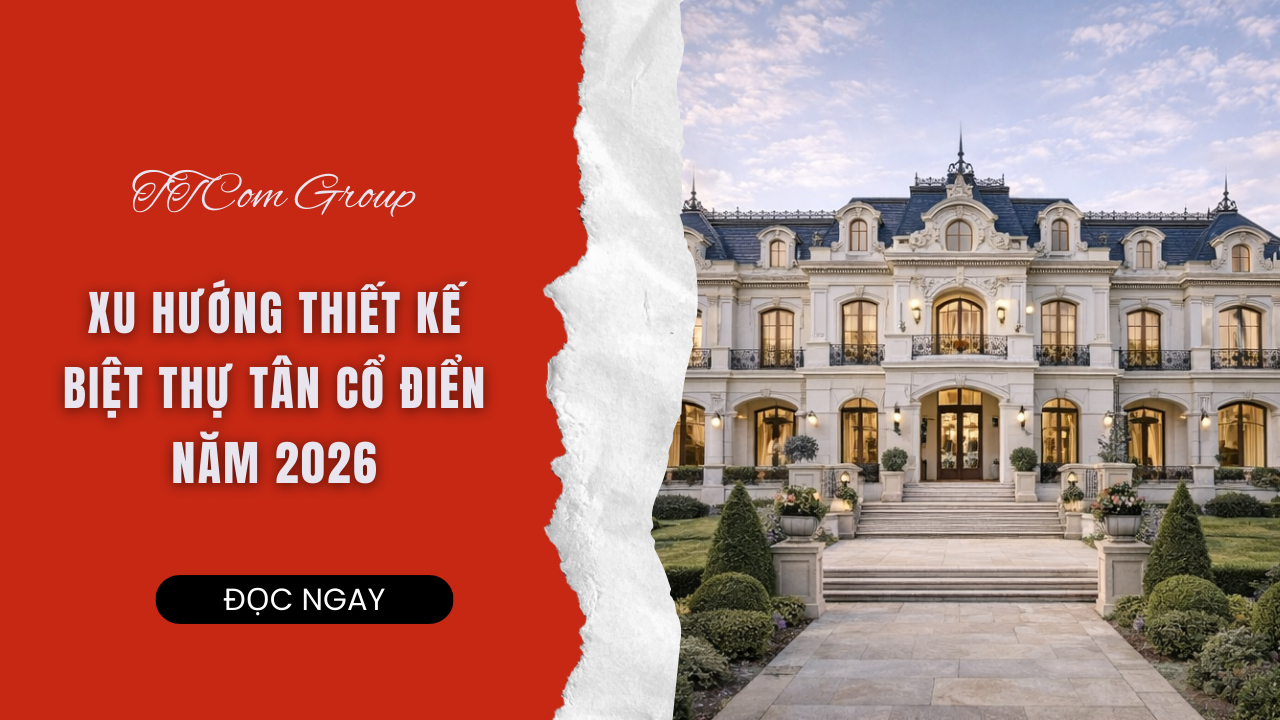 TOP 20 MẪU BIỆT THỰ TÂN CỔ ĐIỂN VẪN TRƯỜNG TỒN TRONG NĂM 2026