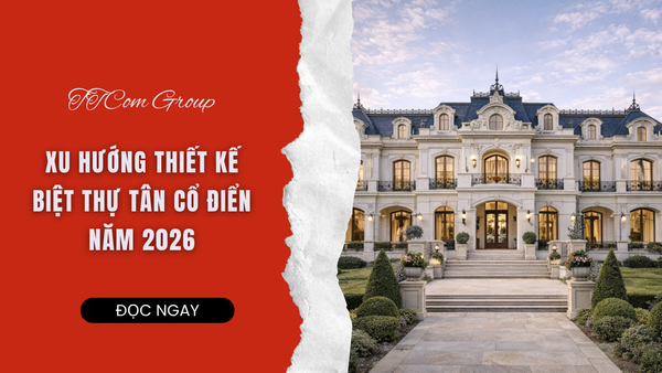 TOP 20 MẪU BIỆT THỰ TÂN CỔ ĐIỂN VẪN TRƯỜNG TỒN TRONG NĂM 2026