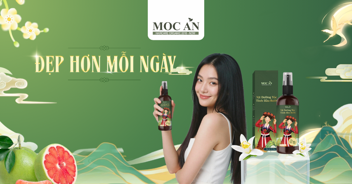 XỊT TINH DẦU BƯỞI DA XANH MỘC ÂN HAIRCARE: BÍ QUYẾT CHO MÁI TÓC DÀY, DÀI VÀ CHẮC KHỎE