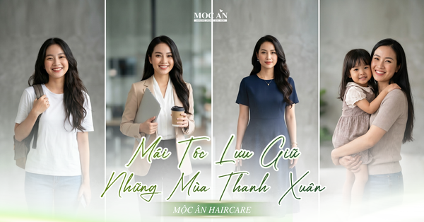 MÁI TÓC LƯU GIỮ NHỮNG MÙA THANH XUÂN