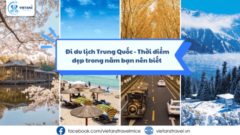 ĐI DU LỊCH TRUNG QUỐC - THỜI ĐIỂM ĐẸP TRONG NĂM BẠN NÊN BIẾT