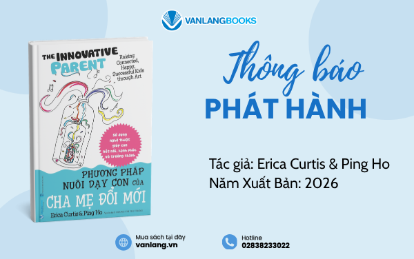 RA MẮT SÁCH: PHƯƠNG PHÁP NUÔI DẠY CON CỦA CHA MẸ ĐỔI MỚI