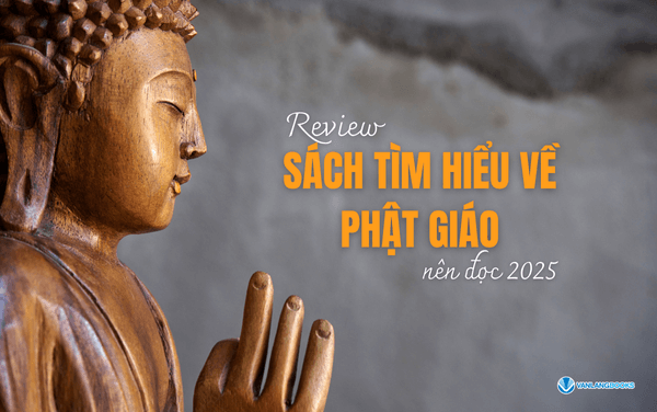 Review sách tìm hiểu về Phật giáo nên đọc 2025