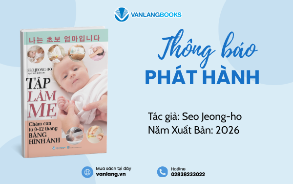RA MẮT SÁCH: TẬP LÀM MẸ - CHĂM CON TỪ 0-12 THÁNG BẰNG HÌNH ẢNH