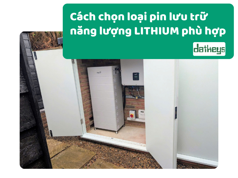 Cách chọn loại pin lưu trữ năng lượng LITHIUM phù hợp