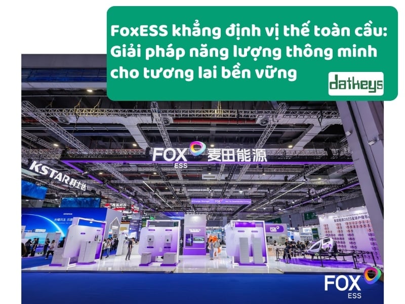 FoxESS khẳng định vị thế toàn cầu: Giải pháp năng lượng thông minh cho tương lai bền vững