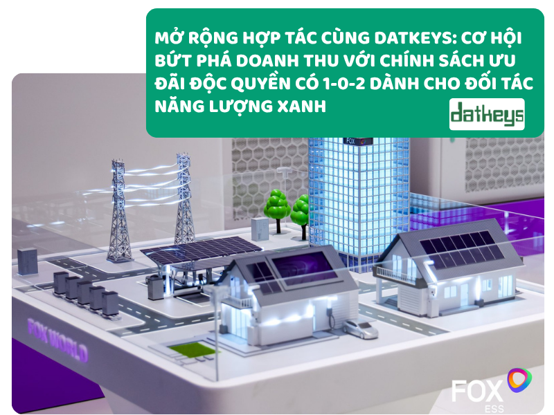 MỞ RỘNG HỢP TÁC CÙNG DATKEYS: CƠ HỘI BỨT PHÁ DOANH THU VỚI CHÍNH SÁCH ƯU ĐÃI ĐỘC QUYỀN CÓ 1-0-2 DÀNH CHO ĐỐI TÁC NĂNG LƯỢNG XANH