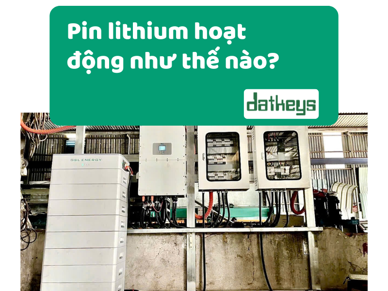 Pin lithium hoạt động như thế nào? Ưu và nhược điểm chi tiết nhất