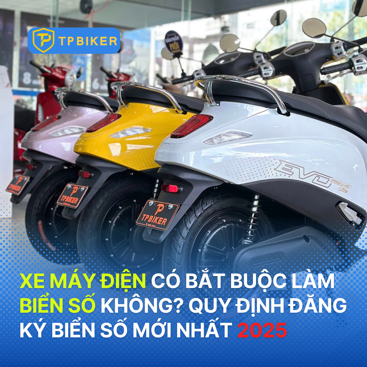 Xe máy điện có bắt buộc làm biển số không? Quy định đăng ký biển số xe máy điện mới nhất 2025