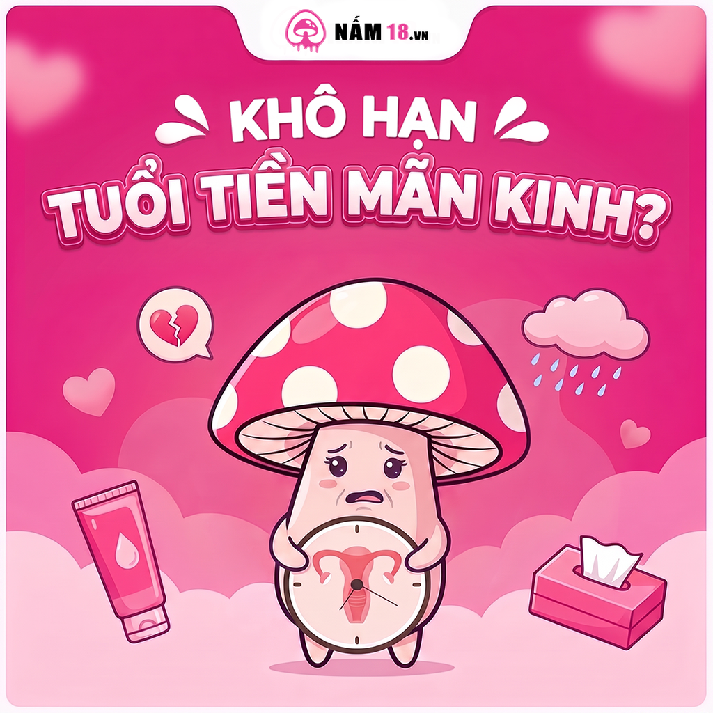 Khô Hạn Tuổi Tiền Mãn Kinh: Nỗi Niềm Khó Nói Và Giải Pháp Tìm Lại 