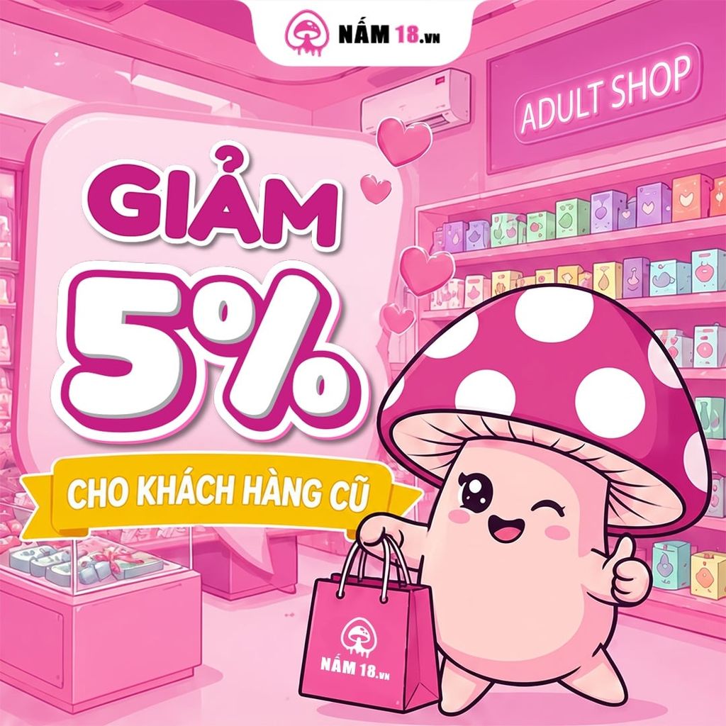 Tri Ân Khách Hàng Cũ – Nấm 18 Giảm Ngay 5% Cho Mọi Đơn Hàng!