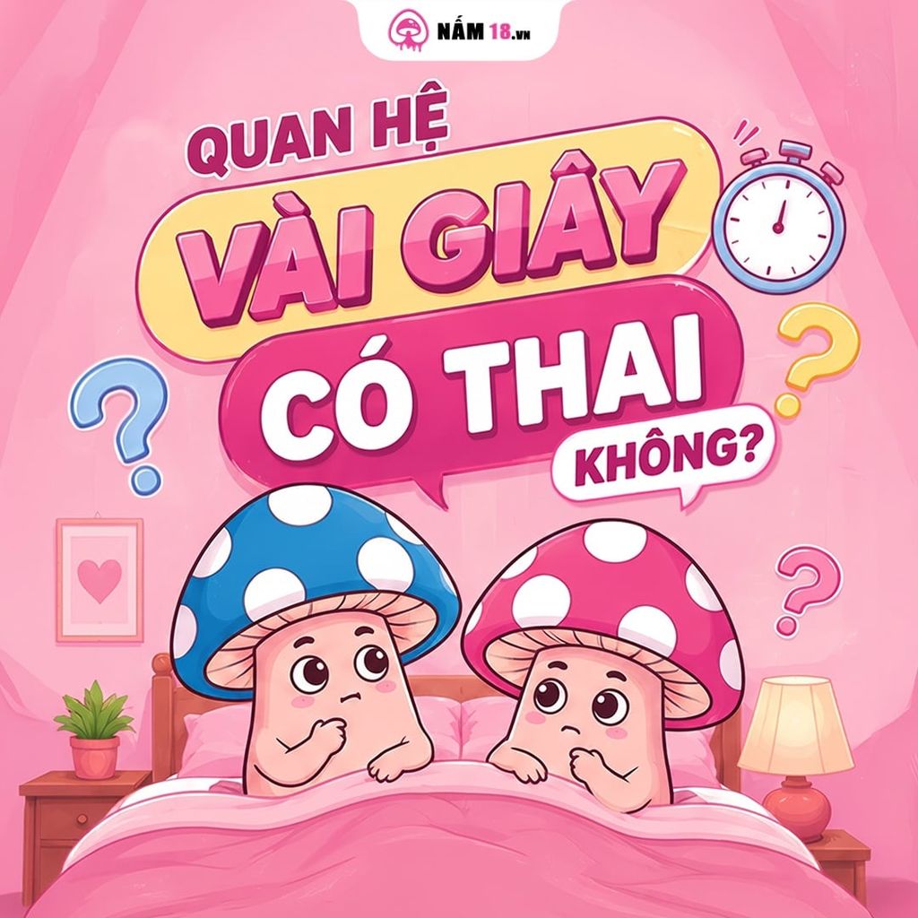 Quan Hệ Vài Giây Có Thai Không? Sự Thật Chàng Và Nàng Cần Biết!