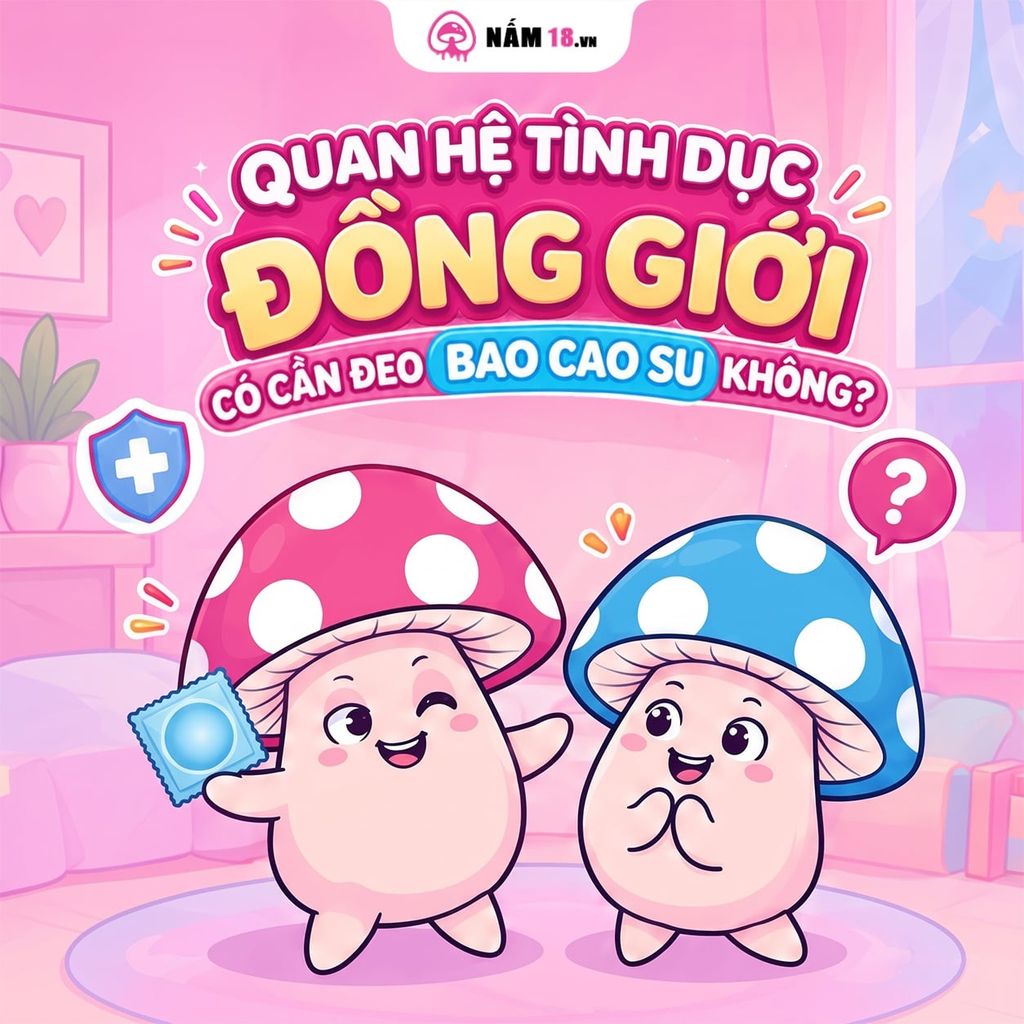 Quan Hệ Tình Dục Đồng Giới Có Cần Đeo Bao Cao Su Không? Giải Đáp Từ A-Z