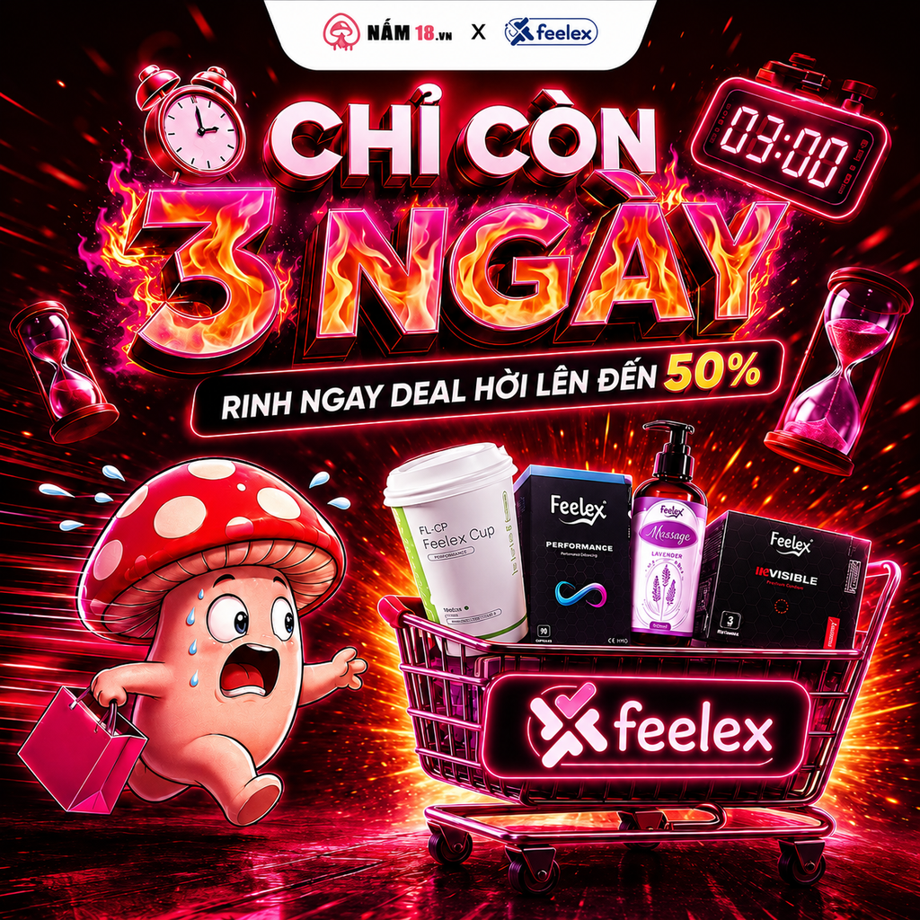Đếm Ngược 3 Ngày Cuối: Càn Quét Siêu Deal Feelex Giảm Đến 50% Tại Nấm 18!