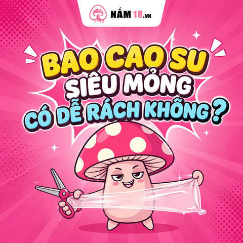 Bao Cao Su Siêu Mỏng Có Dễ Rách Không? Sự Thật Khiến Bạn Bất Ngờ