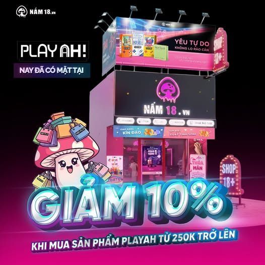 PlayAh chính thức có mặt tại Nấm 18 – Ưu đãi siêu hấp dẫn dành cho bạn